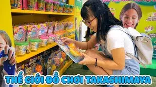 Khám Phá Thế Giới Đồ Chơi Takashimaya