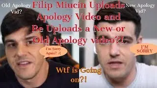 Filip Miucin Finally Apologizes and Re Uploads Another Apology Let's Take A Look at his comments!