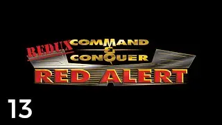 Let's Play Command & Conquer: Red Alert Redux 1.0 #13 | Allies 1: In The Thick Of It