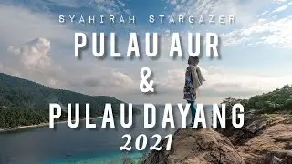 Stargazer Travels: Pulau Aur & Pulau Dayang 2021
