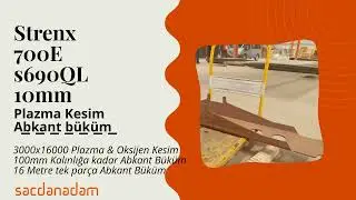 Strenx 700 E (s690QL) 10mm Plazma kesim, Abkant B&uuml;k&uuml;m işlemi
