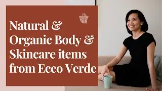 Unboxing - Ecco Verde Natural & Organic body & skincare | Minimalist Nomad Life