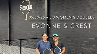 The Picklr - 3.0 Women’s Doubles Tournament - Evonne & Crest - Round Robin Game 1 - 05/30/26