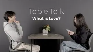 What is Love? | Table Talk
