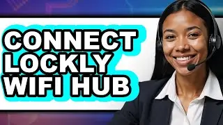 How to Connect Lockly WiFi Hub (Full Guide)
