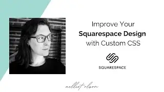 Easy Intro to Customizing Squarespace Styles with CSS