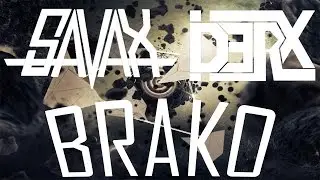 SAVAX ft DERX - BRAKO