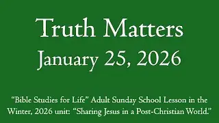 Truth Matters - January 25, 2026 PrepTalk