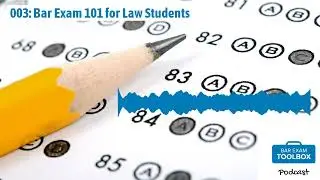 003: Bar Exam 101 for Law Students | The Bar Exam Toolbox Podcast: Pass the Bar Exam with Less...