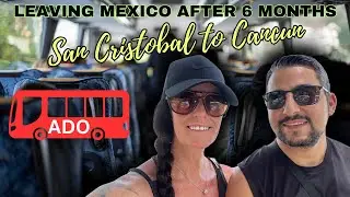 Courtyard Marriott, CANCUN and a 23 hour ADO Bus ride | Our last days in Mexico after 6 MONTHS!