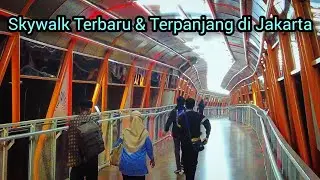 MODERN DAN KEREN ! INI SKYWALK TERPANJANG DI JAKARTA ~ Skywalk Kebayoran Lama