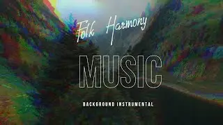 River ♪ Mountains Landscape ♪  Background Folk  Harmony Music