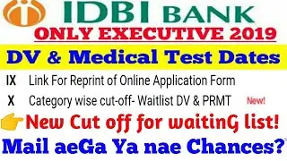 IDBI Executive 2019 waitinG List Cut off for DV & Medical Test Discussed.