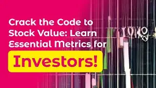 Unlocking Stock Value: Key Indicators & Metrics for Investors