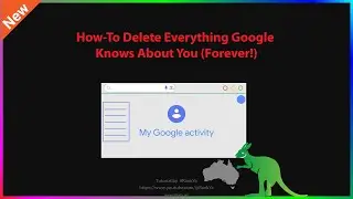 Google My Activity: How-to Delete Everything Google Knows About You (Forever!) - Step-by-Step Guide