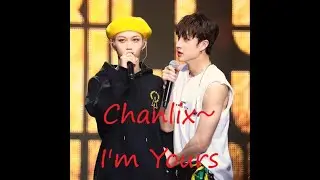 Chanlix~ I'm yours.  Chanlix love story part 2
