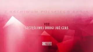 Vox - Szczęśliwej drogi już czas