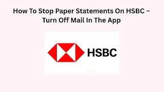 How To Stop Paper Statements On HSBC &ndash; Turn Off Mail In The App