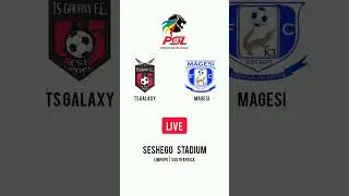 TS Galaxy против Magesi | Премьер-лига | Стадион Seshego | Seshego | Лимпопо | LIVE