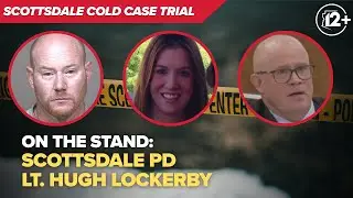 Lt. Hugh Lockerby testifies in Feldman case |  Scottsdale Cold Case Trial