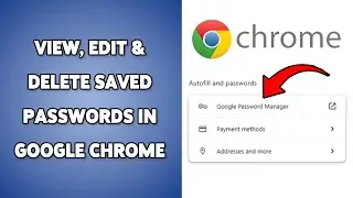 Как просматривать, редактировать и удалять сохранённые пароли в Google Chrome | Управление сохран...