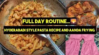 Full DAY ROUTINE 🌄|HYDERABADI STYLE PASTA RECIPE AND AANDA FRYING #viral #TRENDING