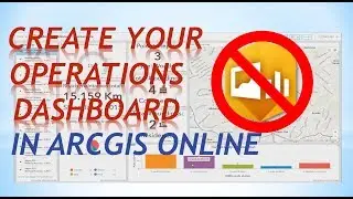 Creating your Operations dashboard for arcgis online from scratch