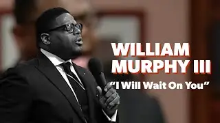 I WILL WAIT ON YOU (William Murphy III on Dorinda!)