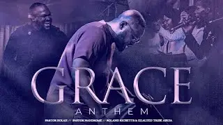 GRACE ANTHEM - Exalted Tribe Abuja, Pastor Bolaji Idowu, Pastor  Handsome, Roland Ricketts