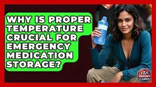 Why Is Proper Temperature Crucial For Emergency Medication Storage? - Your Emergency Planner