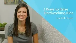 3 Ways to Raise Hardworking Kids