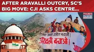Aravalli Row: SC's This Big Decision To End Threat, Outcry? What CJI Asked Centre Amid Protests