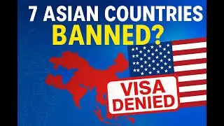 How Visa Bans Are Reshaping Asia's Future | Visa Ban for 7 Asian Nations: The Real Reason