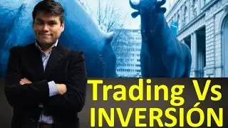 Trading Vs Inversi&oacute;n. Que es mejor, Trader o Inversionista?