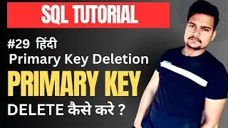 DROP Primary Key | How to Delete Primary Key in Table | Part - 29 | @Tutorial007