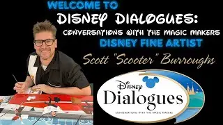 Scott Burroughs aka The Art of Scooter ~ Disney Dialogues: Conversations with Magic Makers