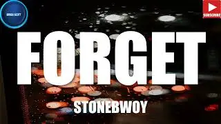 STONEBWOY - FORGET (LYRICS VIDEO)