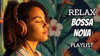 Soft Bossa Nova Hits 2026 | Popular Songs in Chill Brazilian Jazz Style