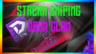 I STREAM SNIPED DOOM CLAN | Message to DOOM Danny...