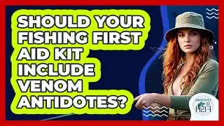 Should Your Fishing First Aid Kit Include Venom Antidotes? - Chasing Big Fish