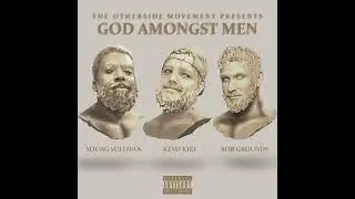 God Amongst Men - Kevo Kief x Young Sullivan x Rob Grounds