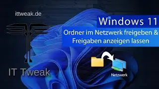 Windows 11 - Ordner im Netzwerk freigeben & Anzeigen welche Freigaben auf dem PC vorhanden sind