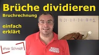 Br&uuml;che dividieren (geteilt) | Bruchrechnung - ganz einfach erkl&auml;rt | Lehrerschmidt