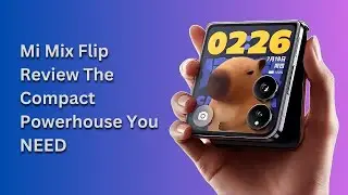 Mi Mix Flip Review The Compact Powerhouse You NEED