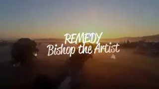 Bishop The Artist - Remedy(Official Lyric Video)