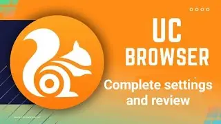Customize Uc browser settings completely 2025
