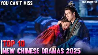 Top 10 New Chinese Dramas 2025 You Can&rsquo;t Miss | Best C-Drama Picks ❤️🔥 @TopDramaPicks