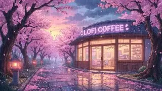 Cherry Blossom Rain Coffee Shop🌸☔ Cozy Lofi Beats for Study, Focus, and Late Evening Calm