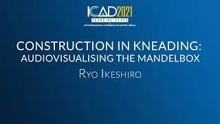 Construction in Kneading: Audiovisualising the Mandelbox - ICAD 2021