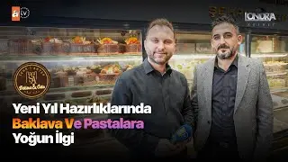 Yeni yıl hazırlıklarında baklava ve pastalara yoğun ilgi…/Londra Aktüel 304. Bölüm